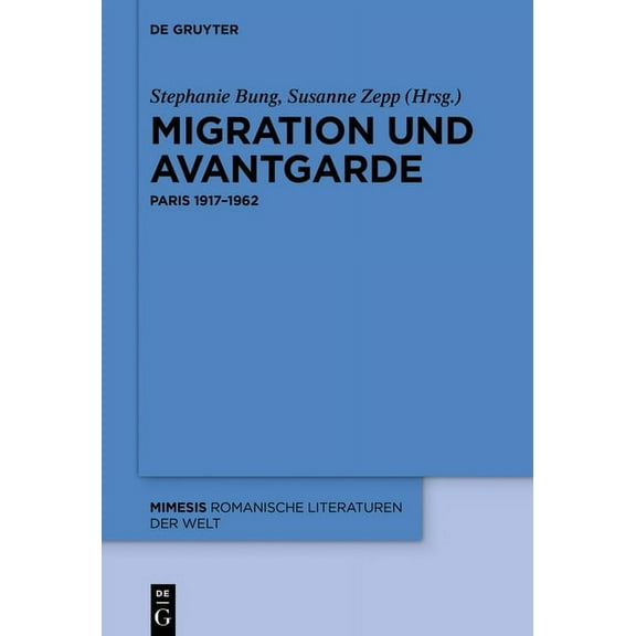 Mimesis Migration Und Avantgarde: Paris 1917-1962, Book 76, (Hardcover)