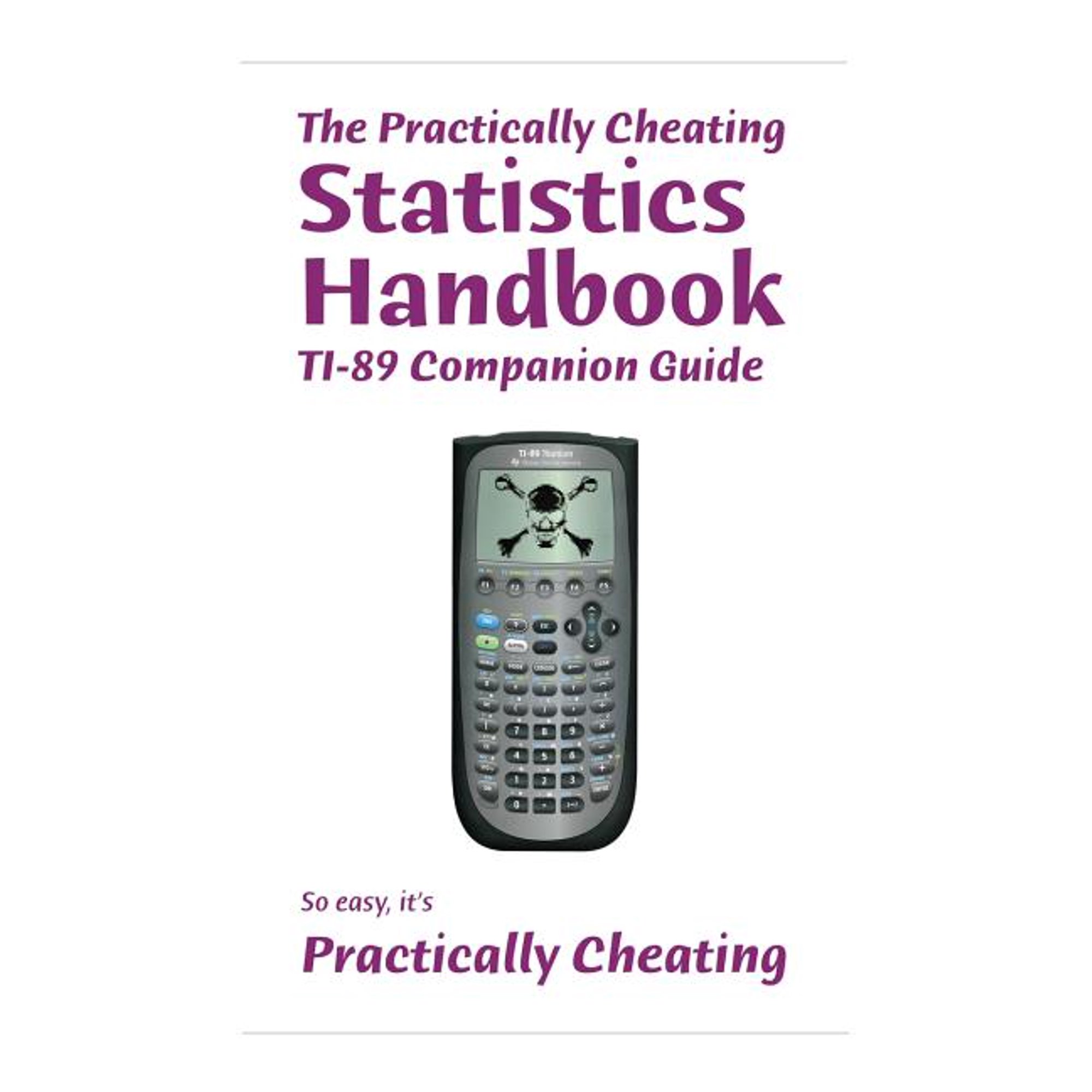 The Practically Cheating Statistics Handbook TI-89 Companion Guide (Paperback)