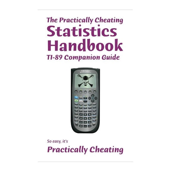 The Practically Cheating Statistics Handbook TI-89 Companion Guide (Paperback)