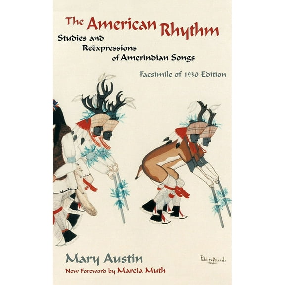 The American Rhythm: Studies and Reexpressions of Amerindian Songs; Facsimile of 1930 edition