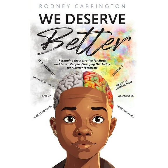 We Deserve Better: Reshaping the Narrative for Black and Brown People Changing Our Today for A Better Tomorrow, (Paperback)