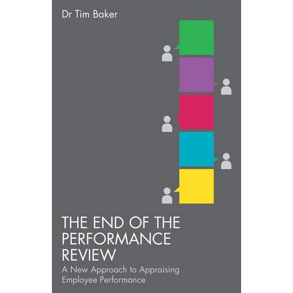 The End of the Performance Review: A New Approach to Appraising Employee Performance, (Paperback)