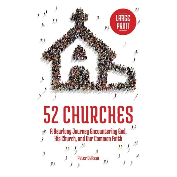 Visiting Churches 52 Churches: A Yearlong Journey Encountering God, His Church, and Our Common Faith (large print), Book 1, (Hardcover)