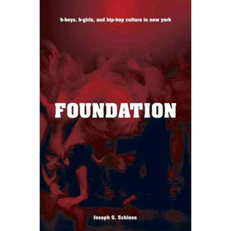 Foundation: B-Boys, B-Girls, and Hip-Hop Culture in New York