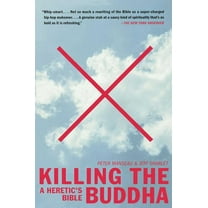 Killing the Buddha : A Heretic's Bible (Paperback)