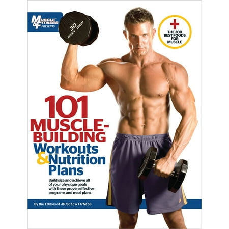101 Muscle-Building Workouts & Nutrition Plans - (Best Nutrition Plan For Building Muscle)