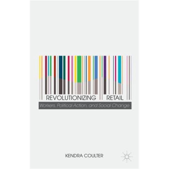 Pre-Owned Revolutionizing Retail: Workers, Political Action, and Social Change, (Paperback)