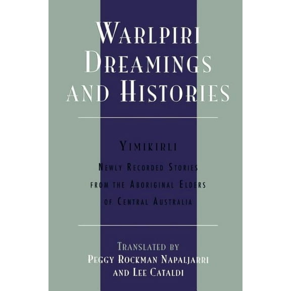 Sacred Literature Trust Series: Warlpiri Dreamings and Histories : Newly Recorded Stories from the Aboriginal Elders of Central Australia (Paperback)