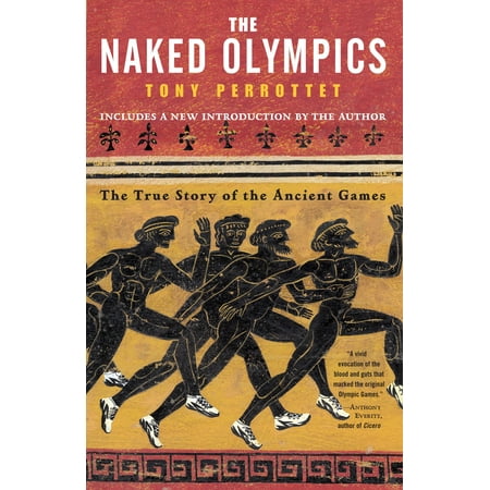 The Naked Olympics : The True Story of the Ancient (Best Olympic Games In History)