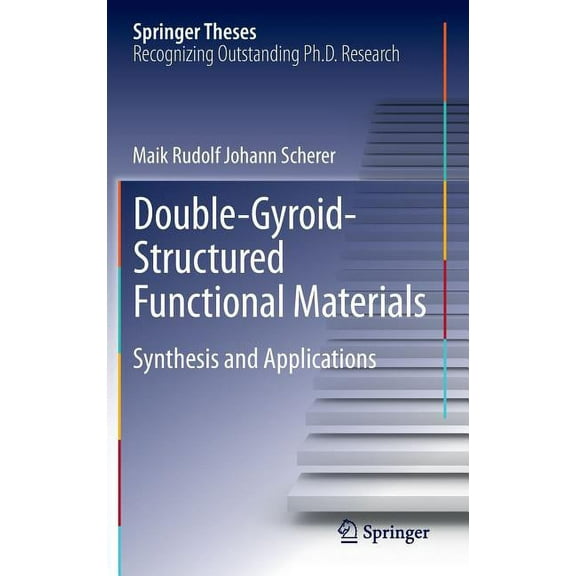 Springer Theses Double-Gyroid-Structured Functional Materials: Synthesis and Applications, (Hardcover)