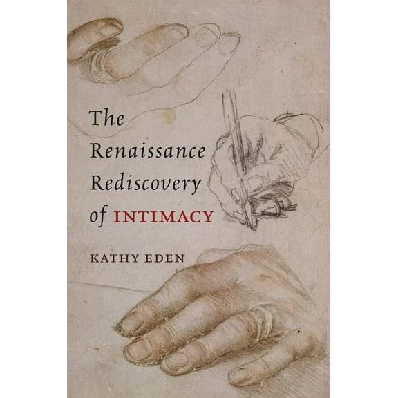The Renaissance Rediscovery of Intimacy, (Paperback)