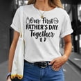 thumbnail image 3 of Our First Fathers Day Together 2024 New Dad Father Son TShirt, 3 of 5