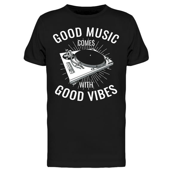 Good Music Comes With Good Vibes T-Shirt Men -Image by Shutterstock, Male 3X-Large