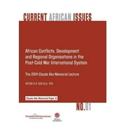African Conflicts, Development, Regional Organisations in the Post-Cold War International System