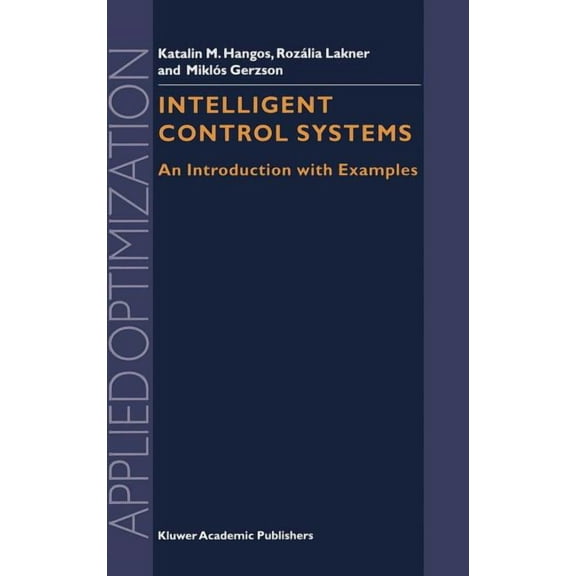 Applied Optimization Intelligent Control Systems: An Introduction with Examples, Book 60, (Hardcover)