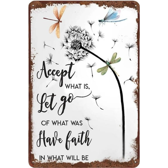 Vintage Metal Sign Accept What is Let Go of What was Have Faith in What Will Be - Dandelion and Dragonfly Tin Sign Vintage Home Bar Kitchen Garage Wall Decoration Art Sign CF-1 12x8 Inch