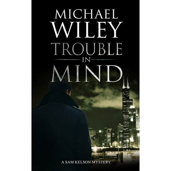A Sam Kelson Mystery: Trouble in Mind (Hardcover)