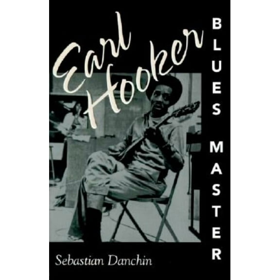 American Made Music Earl Hooker, Blues Master, (Paperback)