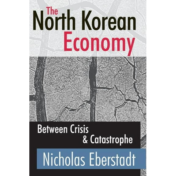 The North Korean Economy: Between Crisis and Catastrophe, (Paperback)