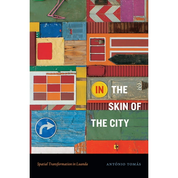 Theory in Forms In the Skin of the City: Spatial Transformation in Luanda, (Paperback)
