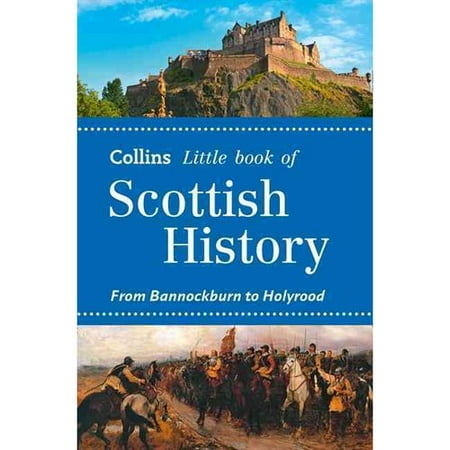 Collins Little Book of Scottish History : From Bannockburn to Holyrood