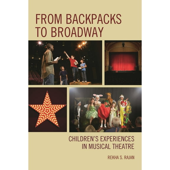 From Backpacks to Broadway: Children's Experiences in Musical Theatre, (Hardcover)