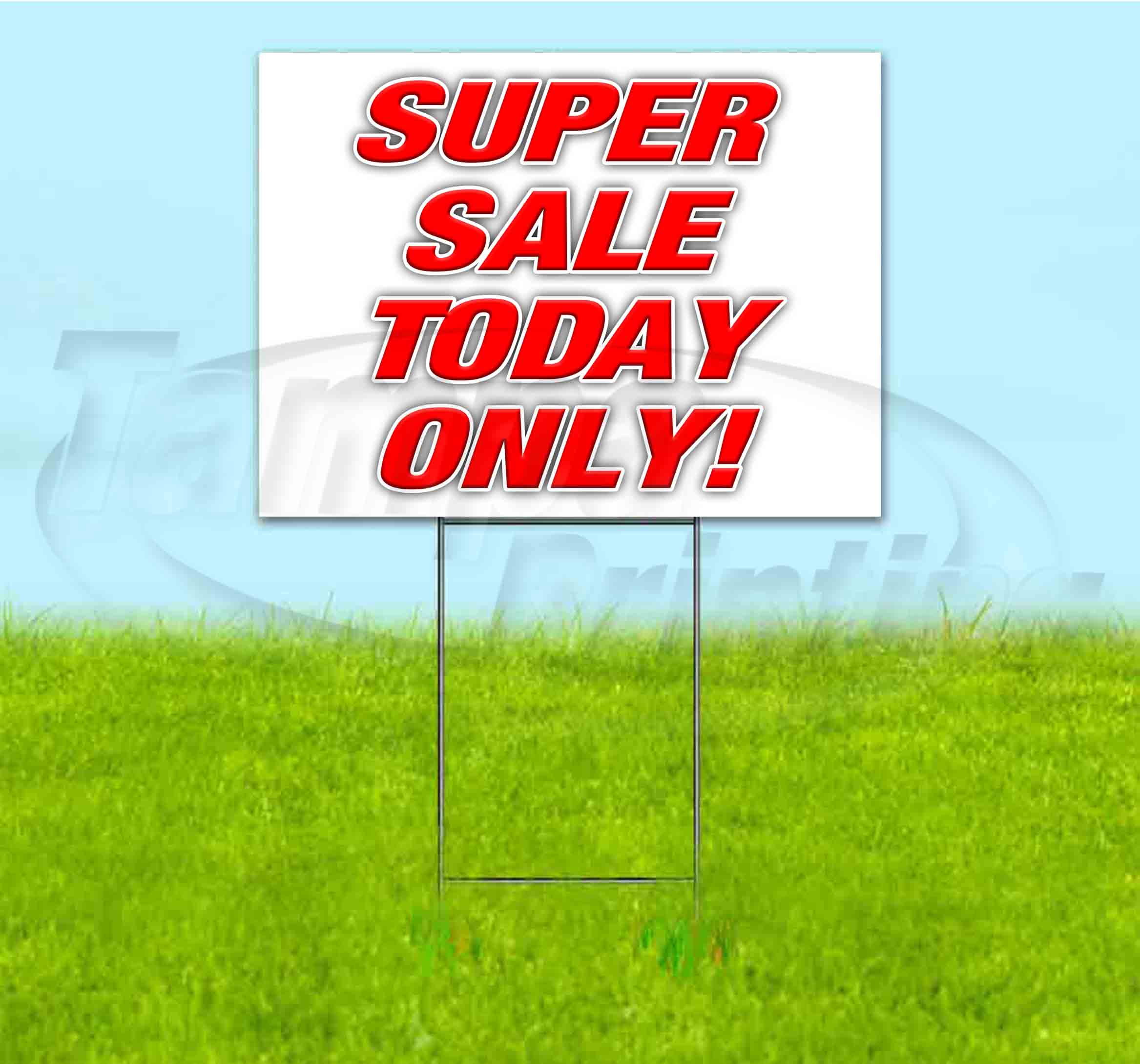 Super Sale Today Only! (18" x 24") Yard Sign, Includes Metal Step Stake
