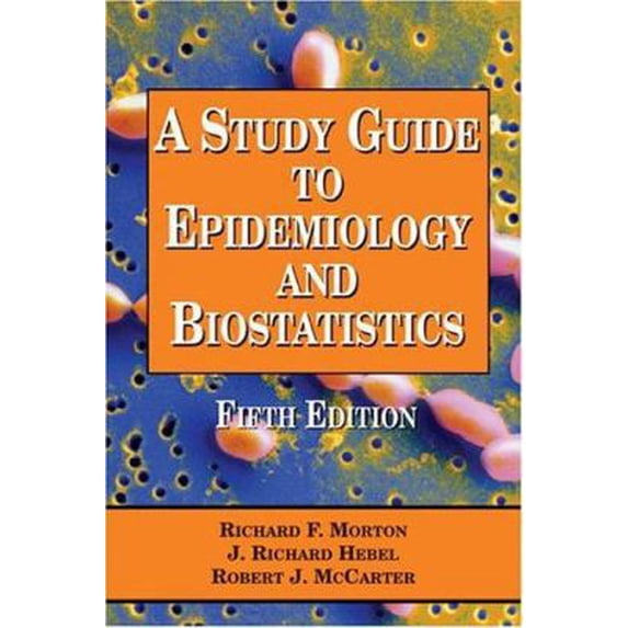 Pre-Owned A Study Guide to Epidemiology and Biostatistics, Fifth Edition (Study Guide to Epidemiology and Biostatistics) (Paperback) 0763728756 9780763728755