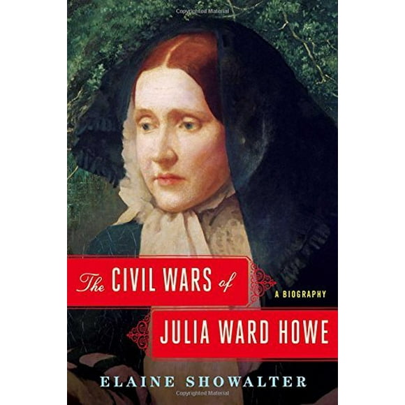 The Civil Wars of Julia Ward Howe