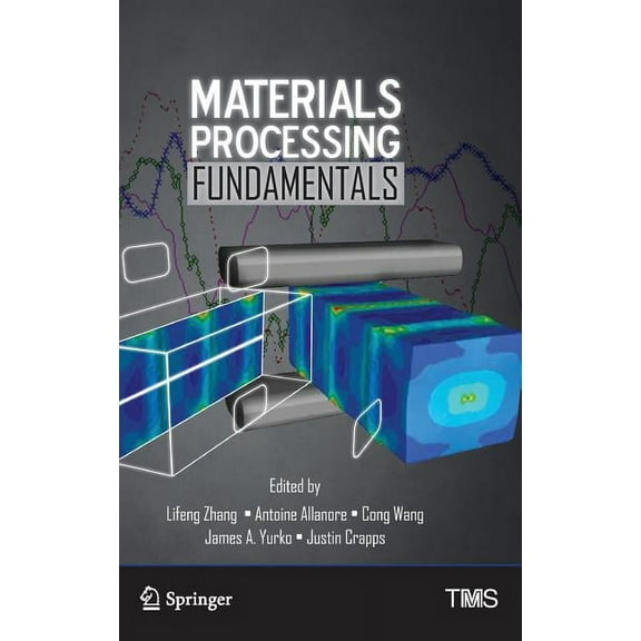 Minerals, Metals & Materials Materials Processing Fundamentals, (Hardcover)