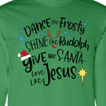 thumbnail image 4 of Inktastic Dance Like Frosty, Shine Like Rudolph, Give Like Santa Long Sleeve T-Shirt, 4 of 5