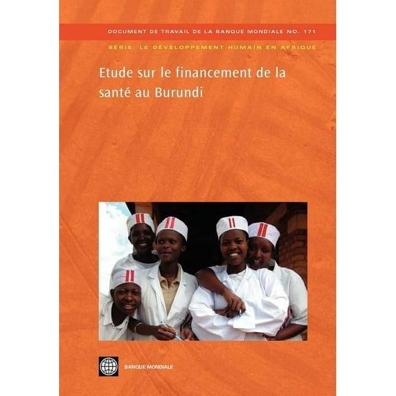 Africa Human Development Etude Sur Le Financement de la Santé Au Burundi: Volume 171, (Paperback)