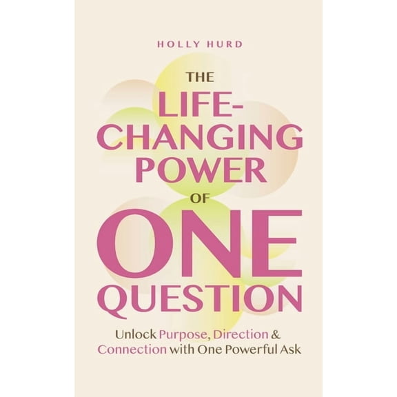The Life-Changing Power of One Question, (Paperback)