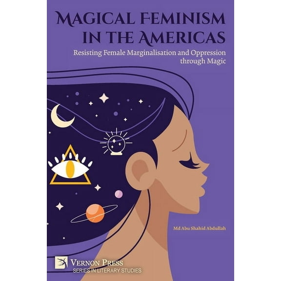 Literary Studies Magical Feminism in the Americas: Resisting Female Marginalisation and Oppression through Magic, (Paperback)