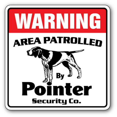 POINTER Security Sign Area Patrolled pet kid dog warning hunting hunter (Best Dog For Home Security And Kids)