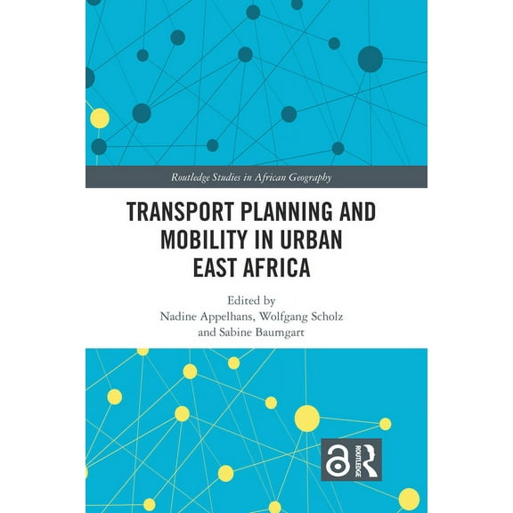 Routledge Studies in African Geography Transport Planning and Mobility in Urban East Africa, (Hardcover)