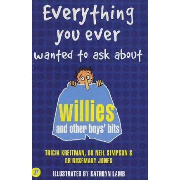 Pre-Owned Everything You Ever Wanted to Ask About Willies and Other Boys' Bits (Paperback) 1853406341 9781853406348