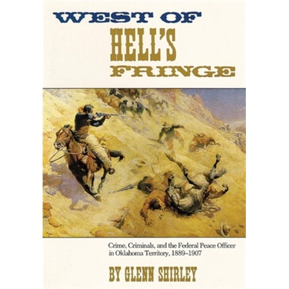 Pre-Owned West of Hell's Fringe : Crime, Criminals, and the Federal Peace Officer in Oklahoma Territory, 1889  1907 (Paperback)