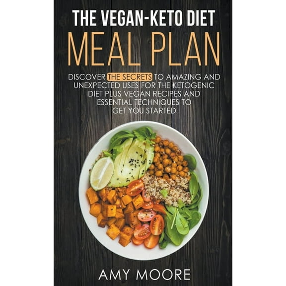 The Vegan-Keto Diet Meal Plan: Unexpected Uses for the Ketogenic Diet Recipes, (Paperback)