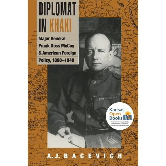 Modern War Studies Diplomat in Khaki: Major General Frank Ross McCoy and American Foreign Policy, 1898-1949, (Paperback)