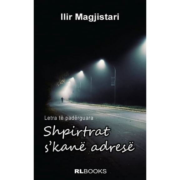 Shpirtrat s'kanë adresë: Letra të padërguara, (Paperback)