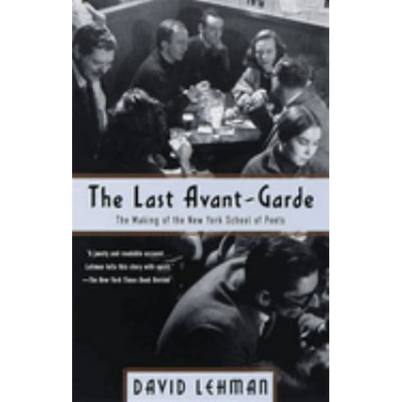 Pre-Owned The Last Avant-Garde : The Making of the New York School of Poets (Paperback) 9780385495332