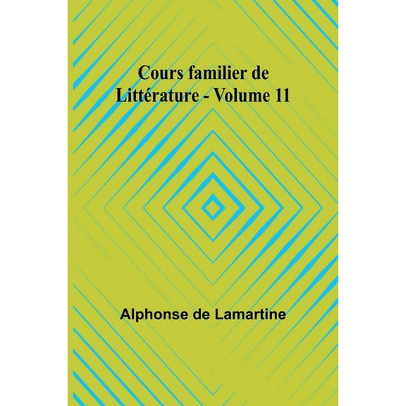 Cours familier de LittÃ©rature - Volume 11, (Paperback)