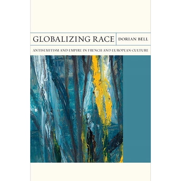 FlashPoints: Globalizing Race : Antisemitism and Empire in French and European Culture (Series #30) (Paperback)
