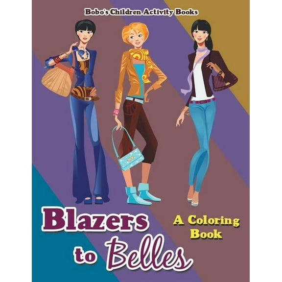 Blazers to Belles : A Coloring Book