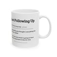 thumbnail image 4 of Humor Office Mug Just Following up for colleague Gift Ceramic Mug, 11oz, 4 of 5