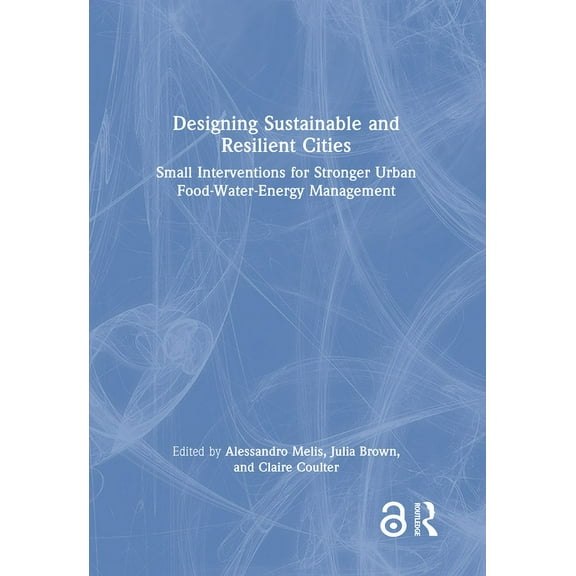 Designing Sustainable and Resilient Cities: Small Interventions for Stronger Urban Food-Water-Energy Management, (Hardcover)