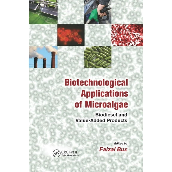 Biotechnological Applications of Microalgae: Biodiesel and Value-Added Products, (Paperback)