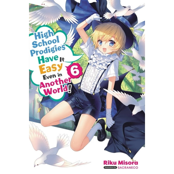High School Prodigies Have It Easy Even in Another World! (light novel): High School Prodigies Have It Easy Even in Another World!, Vol. 6 (light novel) (Series #6) (Paperback)