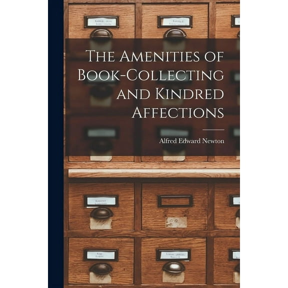 The Amenities of Book-Collecting and Kindred Affections (Paperback)